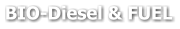 BIO-Diesel & FUEL